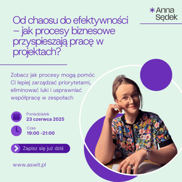 WEBINAR Od chaosu do efektywności – jak procesy biznesowe przyspieszają pracę?